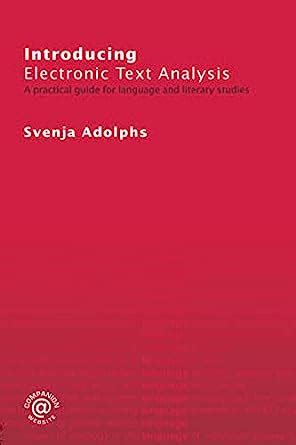 Introducing electronic text analysis a practical guide for language and literary studies svenja adolphs. - St. elisabeth im deutschhaus zu sterzing.
