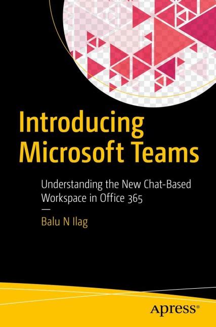 Full Download Introducing Microsoft Teams Understanding The New Chatbased Workspace In Office 365 By Balu N Ilag