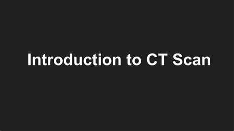 Introduction: The use of CT