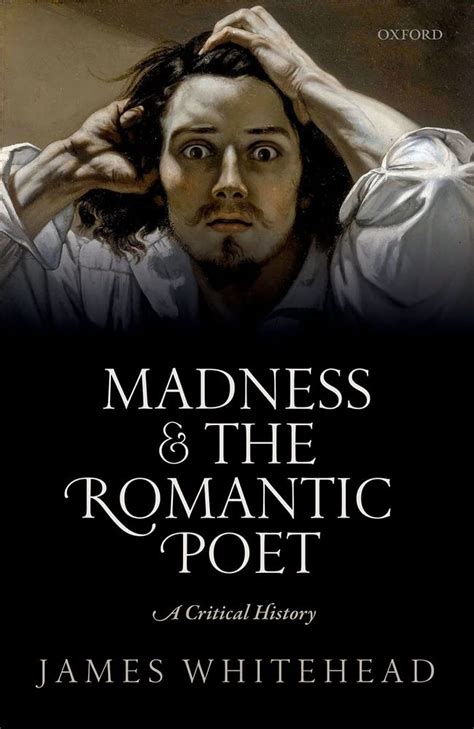 Introduction Madness and the Romantic Poet: A Critical History ...