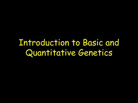 Introduction To Basic And Quantitative Genetics Ppt Download