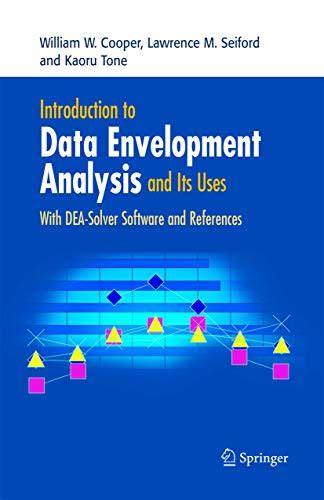 Introduction To Data Envelopment Analysis And Its Uses With Dea Solver Software And References