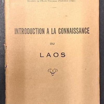 Introduction à la connaissance du laos. - Essai bibliographique sur les e ditions des elze virs les plus pre cieuses et les plus recherche s.
