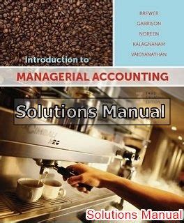 Introduction to managerial accounting 3rd canadian edition solution manual. - Fenomeni di trasporto riveduto manuale della soluzione 2a edizione.