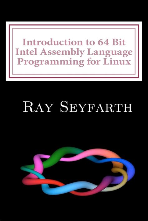Full Download Introduction To 64 Bit Intel Assembly Language Programming For Linux By Ray Seyfarth