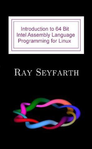 Full Download Introduction To 64 Bit Intel Assembly Language Programming For Linux By Ray Seyfarth