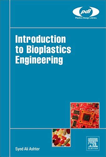 Read Online Introduction To Bioplastics Engineering By Syed Ali Ashter