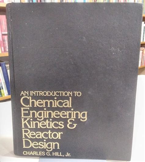 Read Online Introduction To Chemical Engineering Kinetics And Reactor Design By Charles G Hill Jr