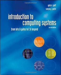 Read Online Introduction To Computing Systems From Bits  Gates To C  Beyond By Yale N Patt