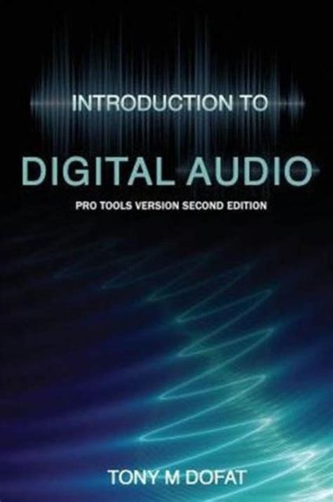 Read Online Introduction To Digital Audio Second Edition By Tony M Dofat