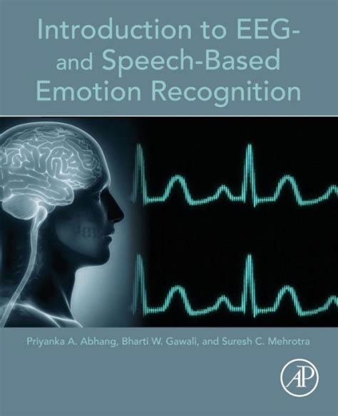Read Online Introduction To Eeg And Speechbased Emotion Recognition By Priyanka A Abhang