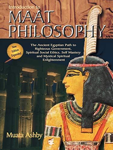 Read Online Introduction To Maat Philosophy Introduction To Maat Philosophy Ancient Egyptian Ethics  Metaphysics By Muata Ashby