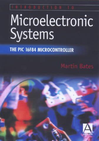 Download Introduction To Microelectronic Systems The Pic 16F84 Microcontroller By Martin P Bates