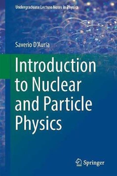 Read Introduction To Nuclear And Particle Physics Undergraduate Lecture Notes In Physics By Saverio Dauria
