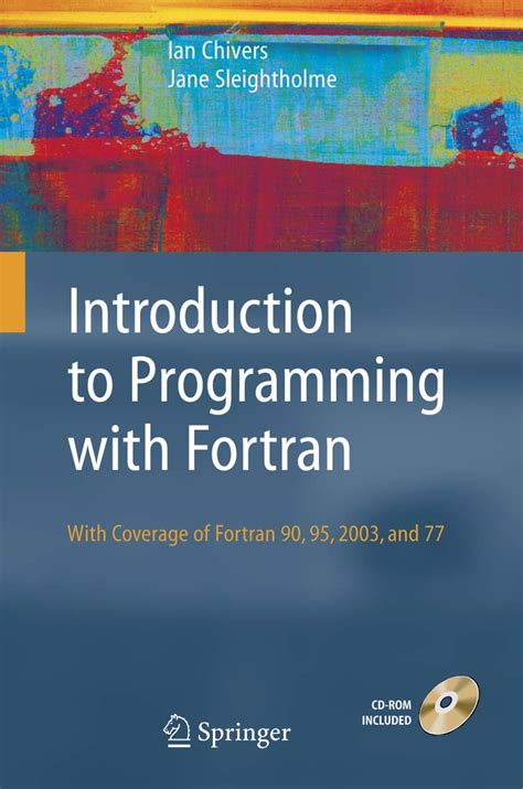 Full Download Introduction To Programming With Fortran With Coverage Of Fortran 90 95 2003 And 77 By Ian D Chivers
