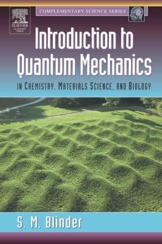 Read Online Introduction To Quantum Mechanics In Chemistry Materials Science And Biology By Sy M Blinder