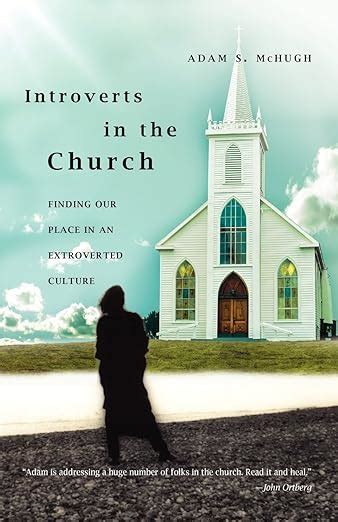 Full Download Introverts In The Church Finding Our Place In An Extroverted Culture By Adam S Mchugh