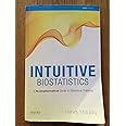 Intuitive Biostatistics A Nonmathematical Guide To Statistical Thinking 3rd Edition