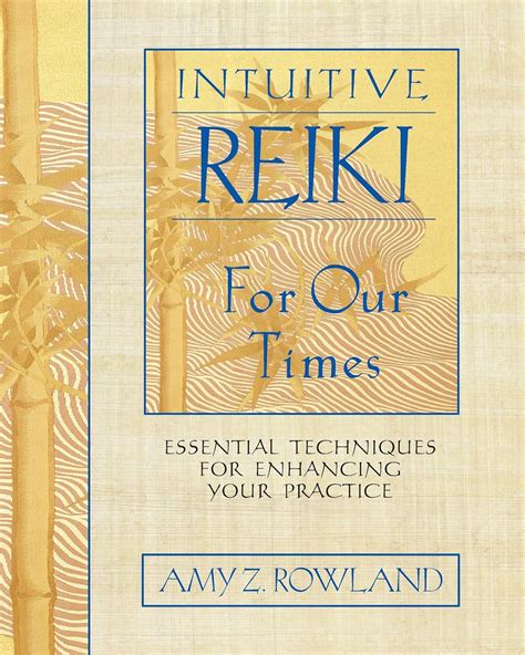 Intuitive Reiki For Our Times Essential Techniques For Enhancing Your Practice