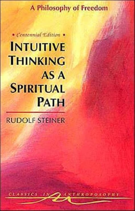 Full Download Intuitive Thinking As A Spiritual Path A Philosophy Of Freedom Cw 4 By Rudolf Steiner