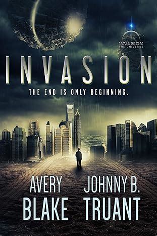 Invasion : Alien Invasion Book One by Johnny B. Truant and Avery …