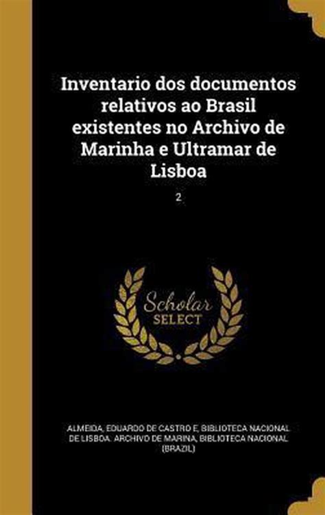 Inventario dos documentos relativos ao brasil existentes no archivo de marinha e ultramar de lisboa. - Manual de usuario dodge dakota 2007.
