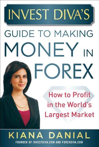 Invest diva s guide to making money in forex how to profit in the world s largest market. - Plateaux de bourgogne - promenades et randonnées.