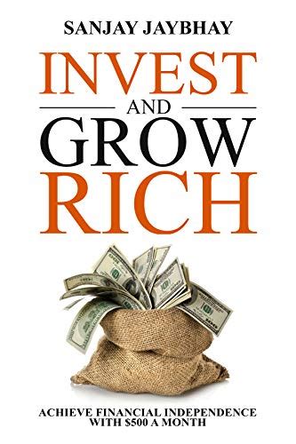Download Invest And Grow Rich Achieve Financial Freedom With 500 A Month By Sanjay Jaybhay