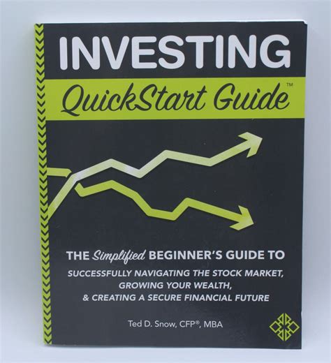 Read Online Investing Quickstart Guide The Simplified Beginners Guide To Navigating The Stock Market Growing Your Wealth  Creating A Secure Financial Future By Ted  Snow