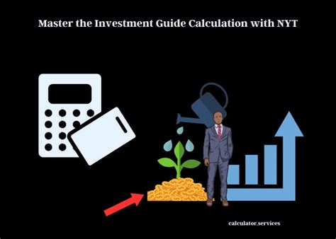 Investment guide calculation nyt. Things To Know About Investment guide calculation nyt. 