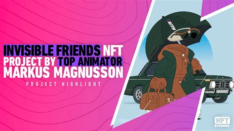 Invisible Friends: The Top Animated NFTs By Markus Magnusson