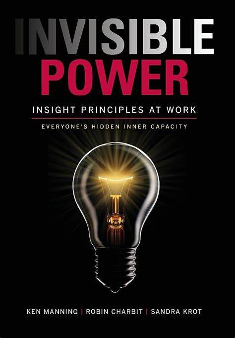 Full Download Invisible Power Insight Principles At Work Everyones Hidden Capacity By Ken Manning