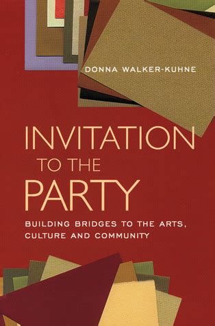 Read Invitation To The Party Building Bridges To The Arts Culture And Community By Donna Walkerkuhne