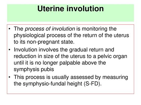Involutionoftheuterus is the process of the uterus returning to its