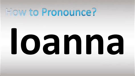 Ioanna pronunciation. Things To Know About Ioanna pronunciation. 