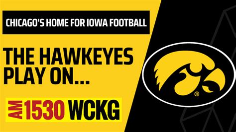 WCKG: Chicago’s Radio Home for Iowa Hawkeye Football 2023. Hawkeye Fans can Listen to Iowa Hawkeye Football on Chicago’s WCKG on AM 1530, 102.3 FM in DuPage County or stream 24/7 on the WCKG free app, iHeartRadio, Audacy and WCKG.com. Regular Season. DATE. OPPONENT. TIME. BROADCAST. Sat, Sep 2. vs. Utah State. …. 