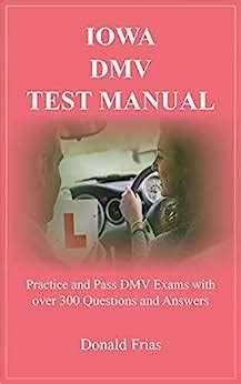 Download Iowa Dmv Test Manual Practice And Pass Dmv Exams With Over 300 Questions And Answers By Donald Frias