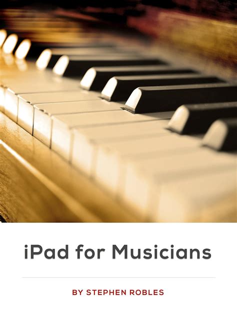 Ipad For Musicians A Guide To Apps Services And Accessories