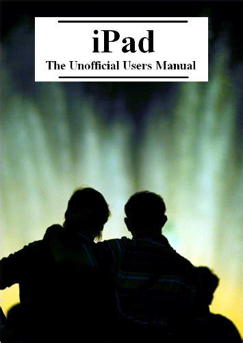 Ipad the unofficial users manual updated 5222010. - 2008 acura tsx scan tool manual.