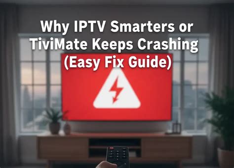 Iptv smarters live tv keeps crashing