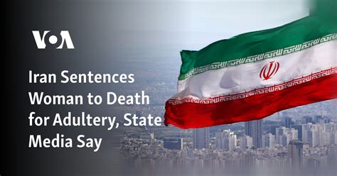 Iran sentences a woman to death for adultery, state media say