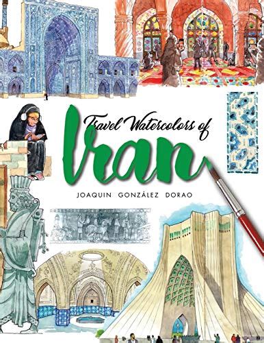Full Download Iran Travel Sketchbook With Watercolors By Joaqun Gonzlez Dorao