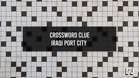 Iraqi port city crossword puzzle. Things To Know About Iraqi port city crossword puzzle. 