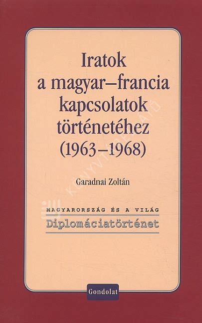 Iratok a magyar francia kapcsolatok történetéhez (1963 1968). - Die entwicklung der gehirnbahnen in der thierreihe.