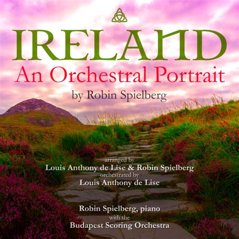 Ireland: An Orchestral Portrait Robin Spielberg