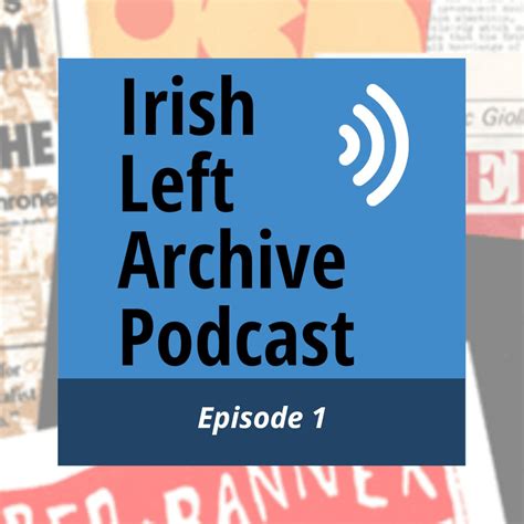 Irish Left Archive Podcast - Podcast Addict