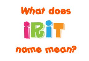 Irit Name Meaning & Origin - Girl Name at AllBabyName