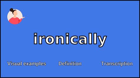 Ironically synonym. adjectives. nouns. What's the definition of Ironically in thesaurus? Most related words/phrases with sentence examples define Ironically meaning and usage. 