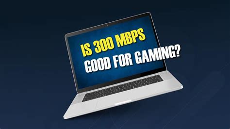 Is 300 mbps good for gaming. Is 300 Mbps Good for Gaming? In the world of online gaming, a fast and stable internet connection is crucial for an optimal gaming experience. With the rise of multiplayer games and the increasing demand for high-quality graphics, gamers often find themselves wondering if their internet speed is up to par. One common question that arises is ... 