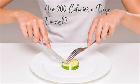 Is 900 calories a day enough. Dear Fearing Fat, Although you didn't mention your weight, 900 calories a day is considered a very low calorie diet (VLCD). VLCDs are usually diets designed for rapid weight loss that is medically supervised, and are reserved for adults with a body mass index (BMI) of 30 or higher. It is strongly recommended that people following such a diet … 